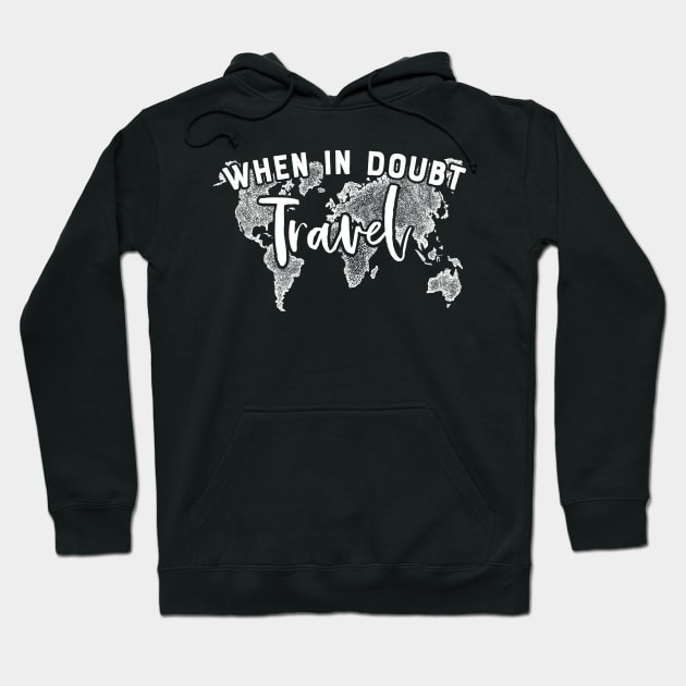 When in doubt: Travel! Hoodie by Shirtbubble